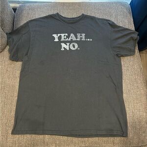 “Yeah… No” Shirt